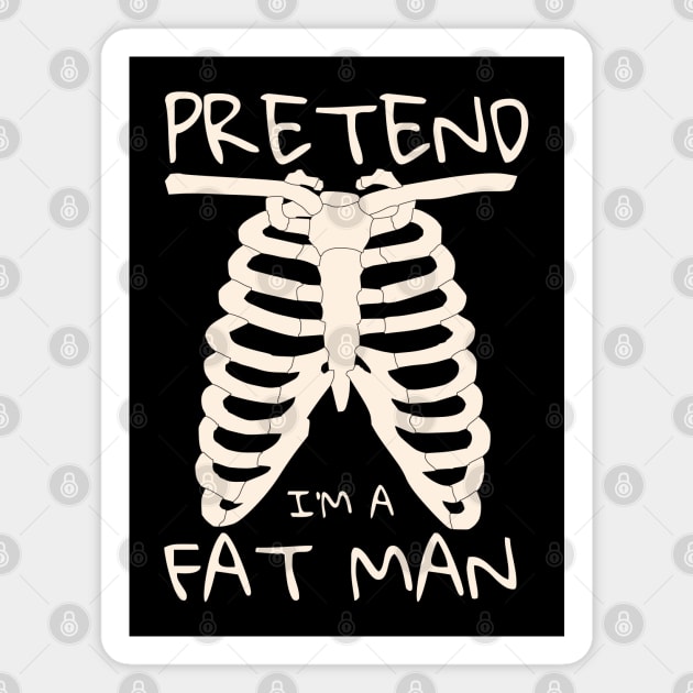 pretend i'm a fat man Magnet by Myartstor 